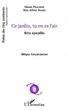 Ce jardin, tu es en l'air