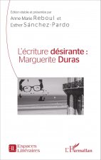 L'écriture désirante : Marguerite Duras