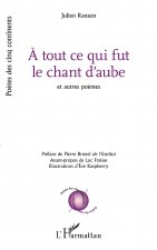A tout ce qui fut le chant d'aube