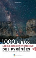 1000 Lieux légendaires et mystérieux des Pyrénées