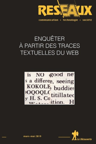 Revue Réseaux Volume 37-214-215/2019 : Enquêter à partir des traces textuelles du web