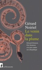 Le venin dans la plume - Edouard Drumont, Eric Zemmour et la part sombre de la République