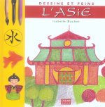 DESSINE ET PEINS L'ASIE