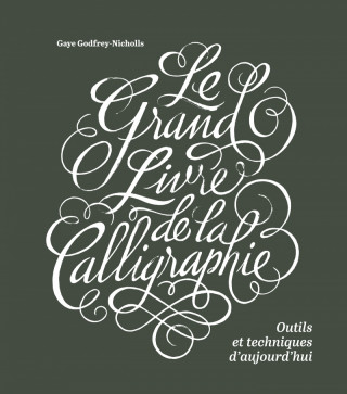 Le grand livre de la calligraphie, outils et techniques d'au