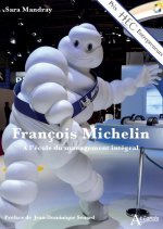 Francois Michelin - A l'école du management intégral