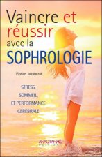 Vaincre et réussir avec la sophrologie