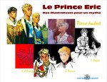 LE PRINCE ERIC : DES ILLUSTRATEURS POUR UN MYTHE, PIERRE JOUBERT, ALAIN D'ORANGE, FRANCIS BERGESE