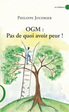 OGM: Pas de quoi avoir peur !