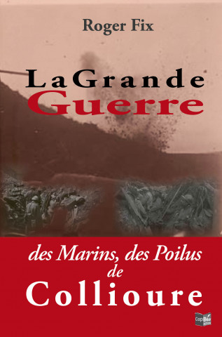 La Grande Guerre des Marins, des Poilus de Collioure