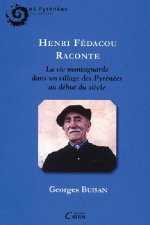 Henri fedacou raconte la vie montagnarde dans un village des pyrenees au debut du siecle