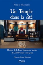 Un temple dans la cite histoire de la franc maconnerie tarbaise