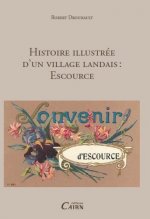 Histoire illustree d'un village de la haute lande : escource