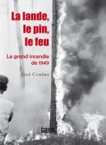 La lande, le pin, le feu - Le grand incendie de 1949