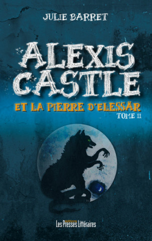 ALEXIS CASTLE ET LA PIERRE D'ELESSÄR TOME 2