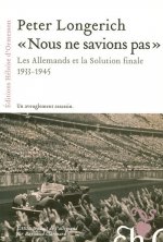 Nous ne savions pas les Allemands et la solution finale 1933-1945