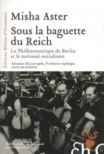 Sous la baguette du Reich - La philharmonie de Berlin et le national-socialisme