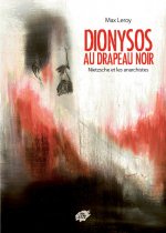 DIONISOS AU DRAPEAU NOIR - Nietzsche et les anarchistes