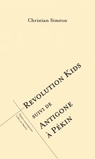 Révolution kids suivi de Antigone à pékin