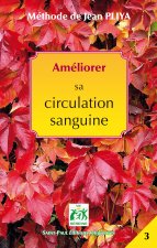 AMELIORER LA CIRCULATION SANGUINE (NOUVELLE EDITION)