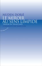 Le miroir au sens limpide - Trésor du dzogchen