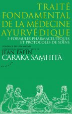 Caraka Samhita - Traité fondamental de la médecine ayurvédique - Tome 3 : Formules pharmaceutiques