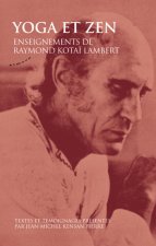 Yoga et Zen - Enseignements de Raymond Kotai Lambert