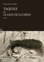 TAQUILLE ET LE LION DE LUCERNE