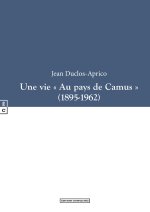 UNE VIE AU PAYS DE CAMUS : 1895-1962
