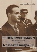EUGENE WEIDMANN EN TOUTES LETTRES OU LAE ASSASSIN MALGRE LUI