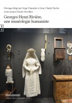 GEORGES HENRI RIVIERE, UNE MUSEOLOGIE HUMANISTE
