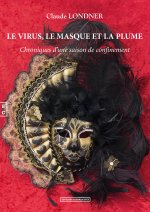 LE VIRUS, LE MASQUE ET LA PLUME : CHRONIQUES D UNE SAISON DE CONFINEMENT