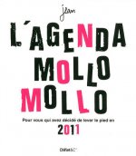 L'AGENDA MOLLO MOLLO 2011 - POUR VOUS QUI AVEZ DECIDE DE LEVER LE PIED EN 2011