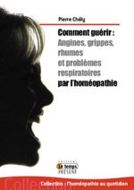 Comment guérir angines. rhumes ... par homéopathie