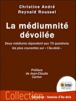 La médiumnité dévoilée - Deux médiums répondent aux 70 questions les plus courantes sur 