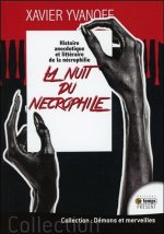 La nuit du nécrophile - Histoire anecdotique et littéraire de la nécrophilie