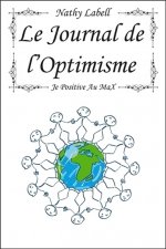 Le journal de l'Optimisme - Je positive au Max