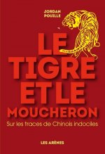 Le Tigre et le moucheron - Sur la trace de Chinois indociles