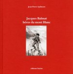 Jacques Balmat - Héros du Mont Blanc