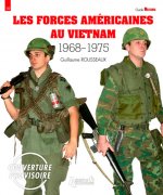 LES FORCES AMERICAINES AU VIETNAM 1968-1975 T.2
