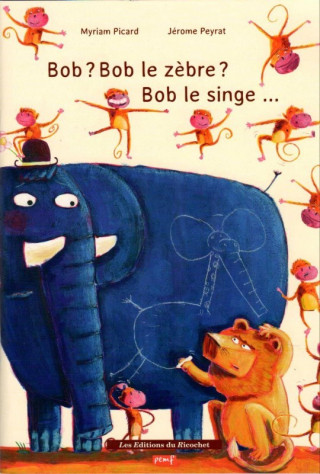 BOB? BOB LE ZEBRE ? BOB LE SINGE?