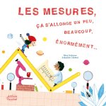 LES MESURES, ÇA S'ALLONGE UN PEU, BEAUCOUP, ÉNORMÉMENT... (COLL. LES CANOES)