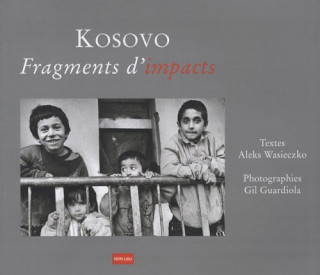 Kosovo, fragments d'impacts - 1999-2007