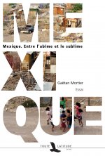 Mexique - entre l'abîme et le sublime