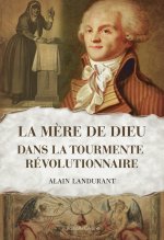 LA ''MERE DE DIEU'' DANS LA TOURMENTE REVOLUTIONNAIRE