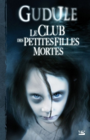 L'Intégrale des romans fantastiques T01 Le Club des petites filles mortes