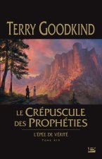 L'Épée de Vérité T14 : Le Crépuscule des Prophéties