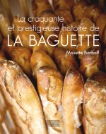 La craquante et prestigieuse histoire de la baguette