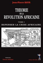 théorie de la revolution africaine tome1 repenser la crise africaine