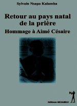 retour au pays de la prière hommage à Aimé Césaire