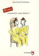 et vous, comment vous faites ?